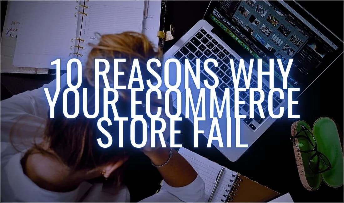 10 Major Reasons Why Your eCommerce Store Fails And How To Solve It