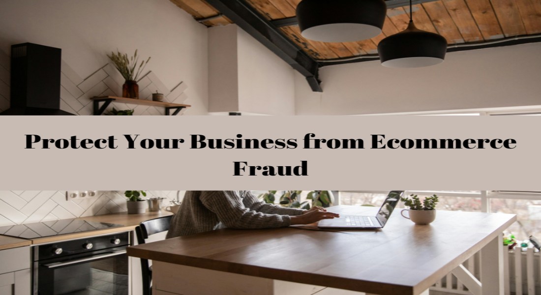 Protect Your Business from Ecommerce Fraud